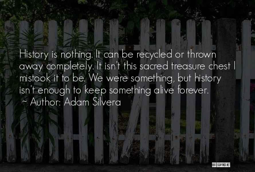 Treasure Chest Quotes By Adam Silvera