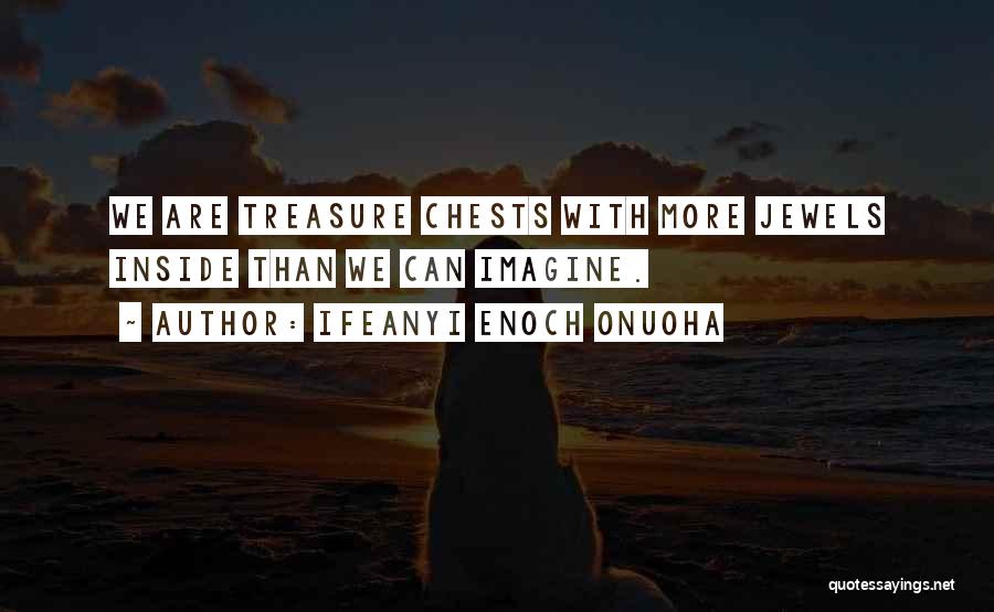 Treasure Chest Quotes By Ifeanyi Enoch Onuoha