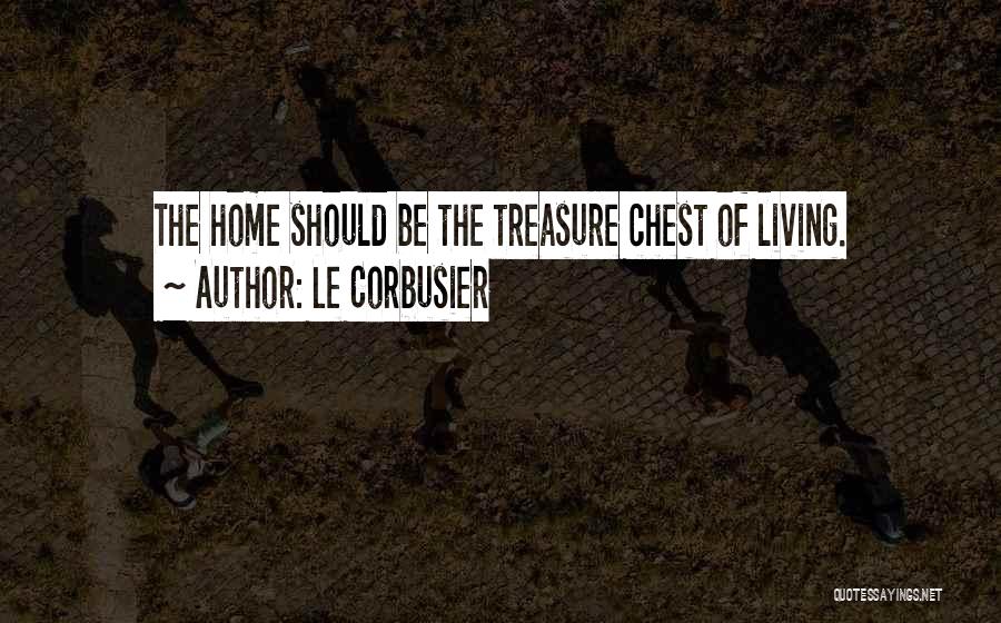 Treasure Chest Quotes By Le Corbusier