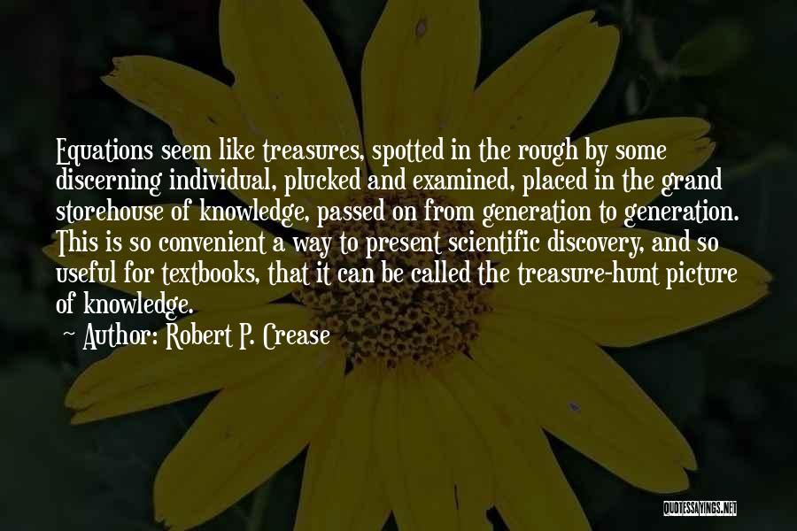 Treasure Hunt Quotes By Robert P. Crease