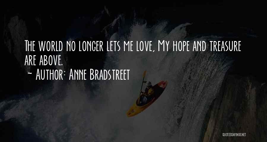 Treasure My Love Quotes By Anne Bradstreet