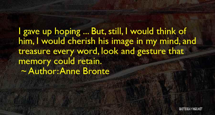 Treasure My Love Quotes By Anne Bronte