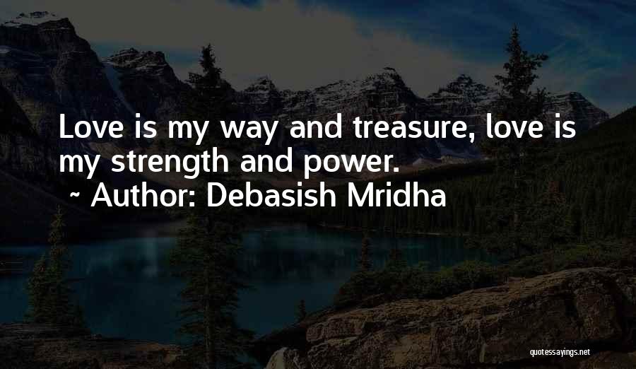 Treasure My Love Quotes By Debasish Mridha