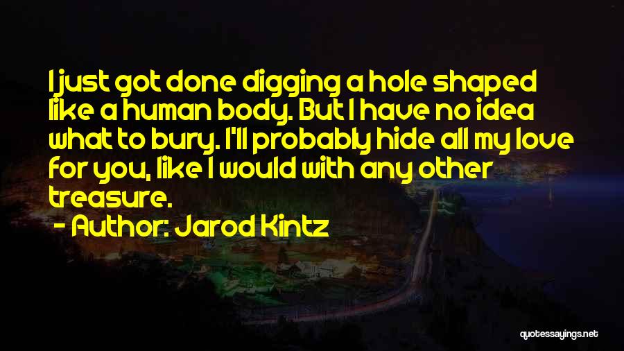 Treasure My Love Quotes By Jarod Kintz