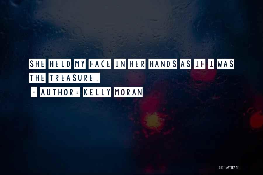 Treasure My Love Quotes By Kelly Moran