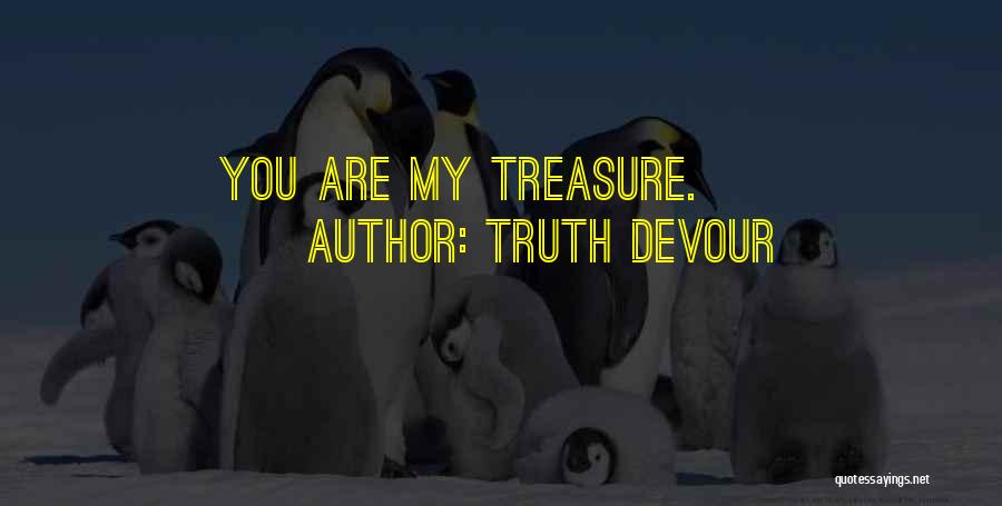 Treasure My Love Quotes By Truth Devour