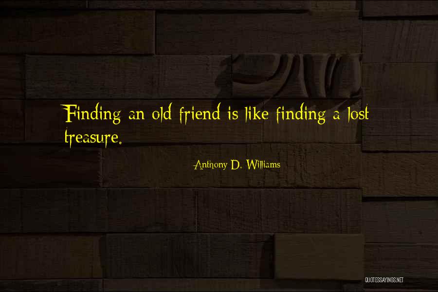 Treasure Of Friendship Quotes By Anthony D. Williams Treasure Of Friendship Quotes By Anthony D. Williams