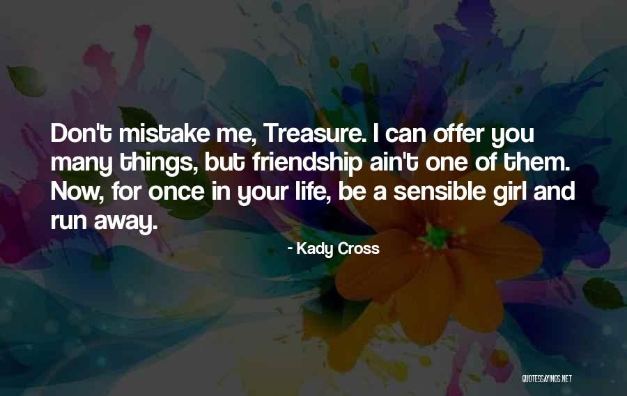 Treasure Of Friendship Quotes By Kady Cross Treasure Of Friendship Quotes By Kady Cross