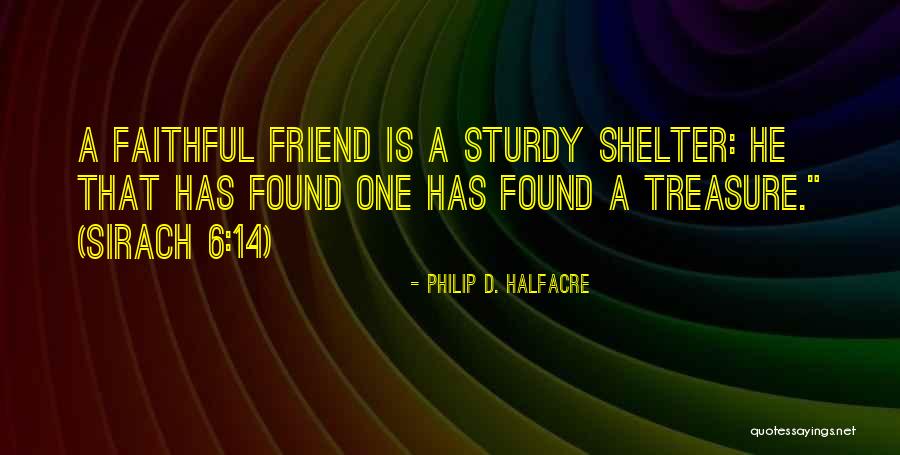 Treasure Of Friendship Quotes By Philip D. Halfacre Treasure Of Friendship Quotes By Philip D. Halfacre
