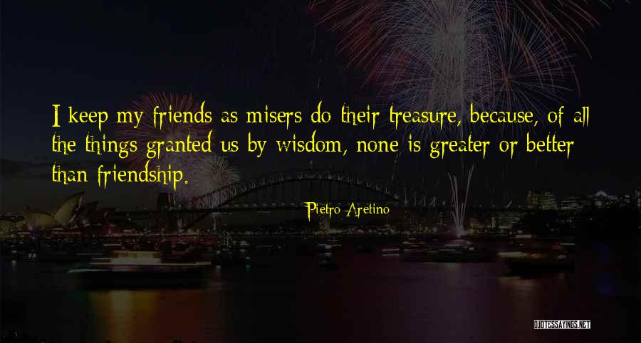 Treasure Of Friendship Quotes By Pietro Aretino Treasure Of Friendship Quotes By Pietro Aretino