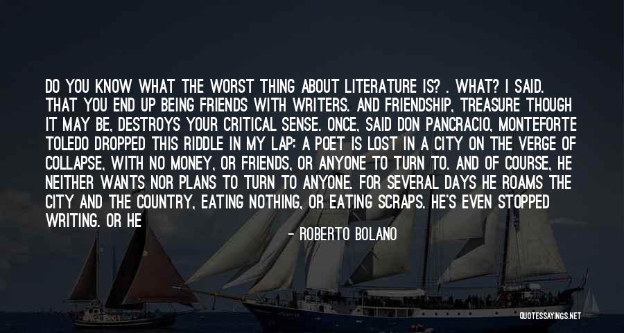 Treasure Of Friendship Quotes By Roberto Bolano Treasure Of Friendship Quotes By Roberto Bolano