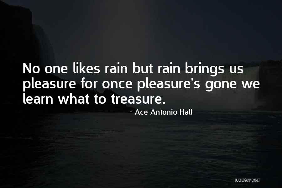 Treasure Sure Quotes By Ace Antonio Hall Treasure Sure Quotes By Ace Antonio Hall