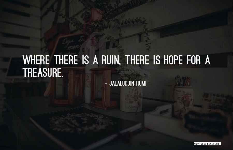 Treasure Sure Quotes By Jalaluddin Rumi Treasure Sure Quotes By Jalaluddin Rumi