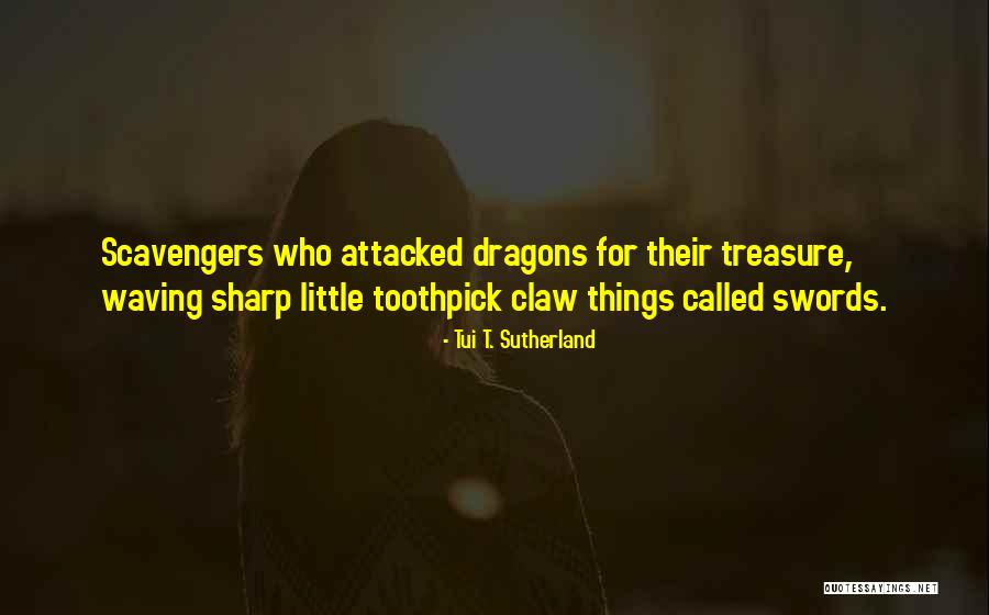 Treasure The Little Things Quotes By Tui T. Sutherland Treasure The Little Things Quotes By Tui T. Sutherland