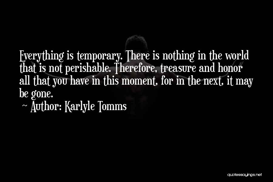 Treasure The Moment Quotes By Karlyle Tomms