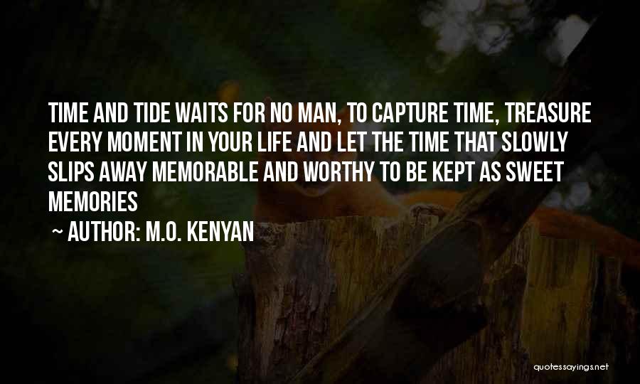 Treasure The Moment Quotes By M.O. Kenyan