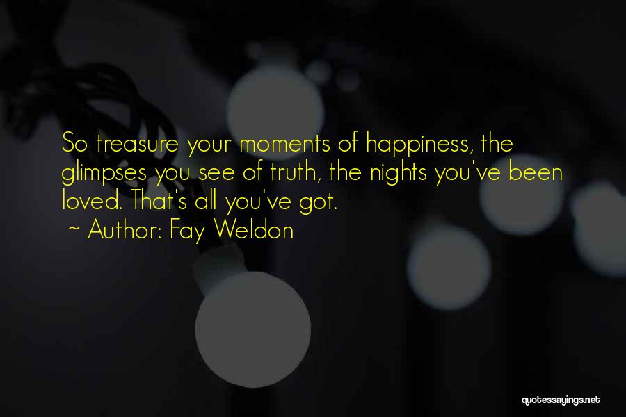 Treasure These Moments Quotes By Fay Weldon