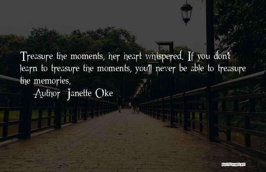 Treasure These Moments Quotes By Janette Oke