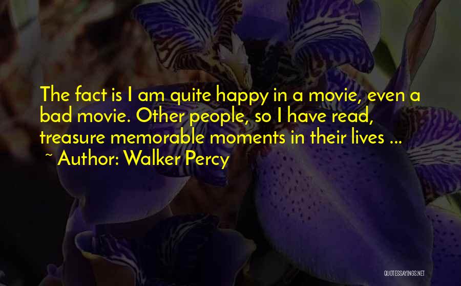 Treasure These Moments Quotes By Walker Percy