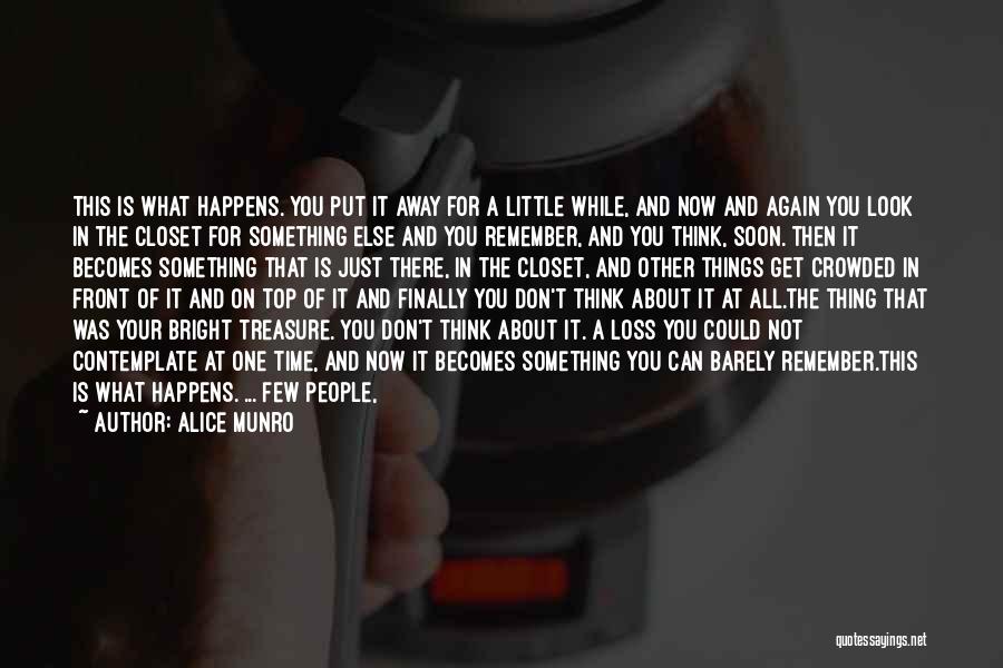 Treasure Things You Have Quotes By Alice Munro