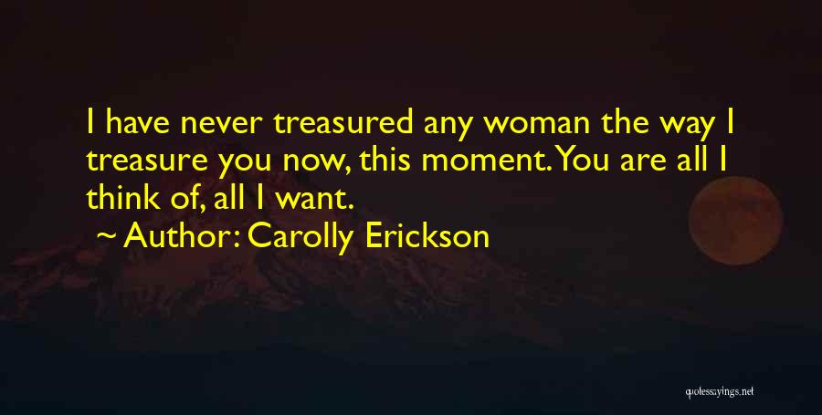 Treasure This Moment Quotes By Carolly Erickson