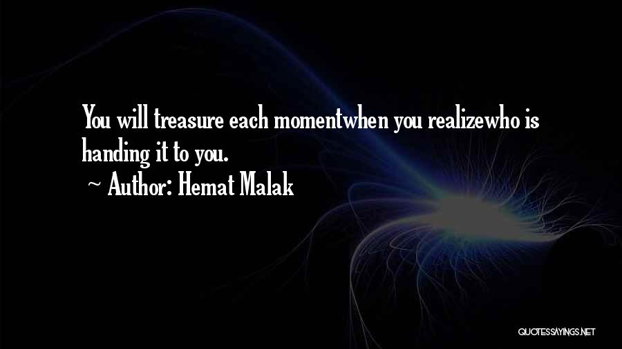 Treasure This Moment Quotes By Hemat Malak