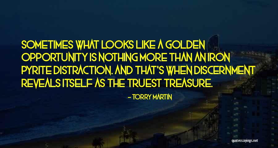Treasure This Opportunity Quotes By Torry Martin Treasure This Opportunity Quotes By Torry Martin