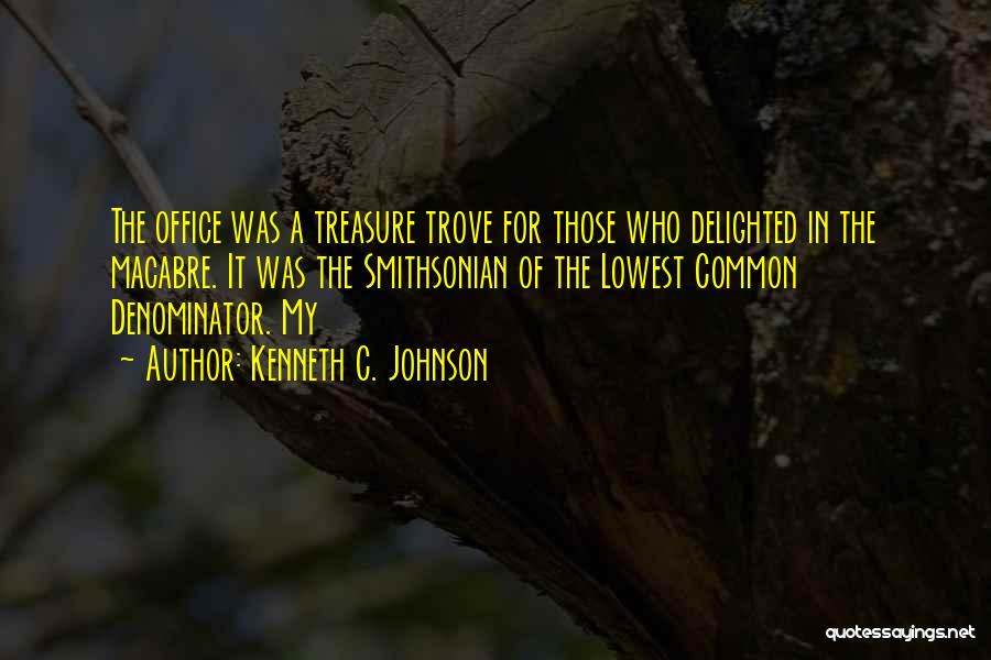 Treasure Trove Quotes By Kenneth C. Johnson