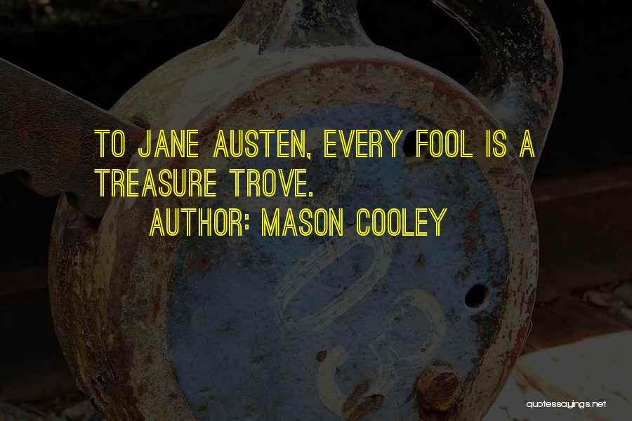 Treasure Trove Quotes By Mason Cooley