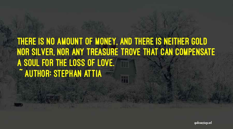 Treasure Trove Quotes By Stephan Attia