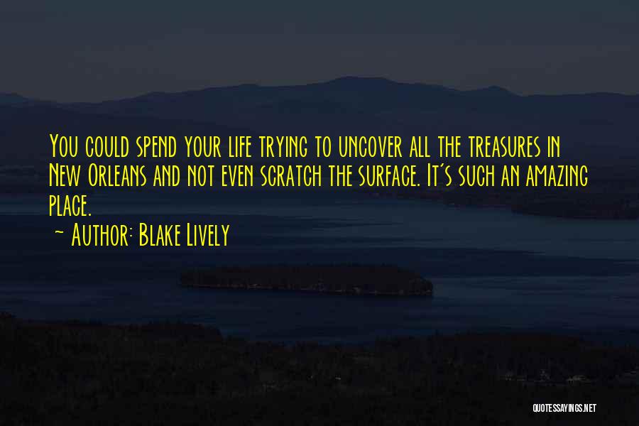 Treasure Your Life Quotes By Blake Lively