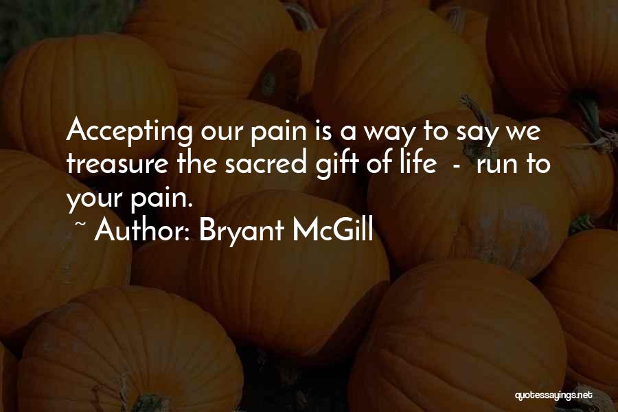 Treasure Your Life Quotes By Bryant McGill