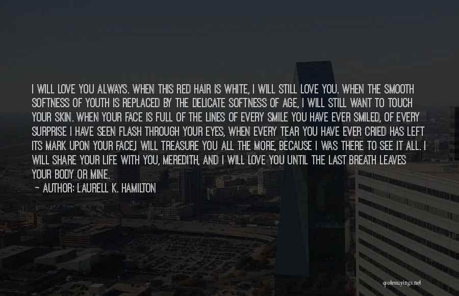 Treasure Your Life Quotes By Laurell K. Hamilton