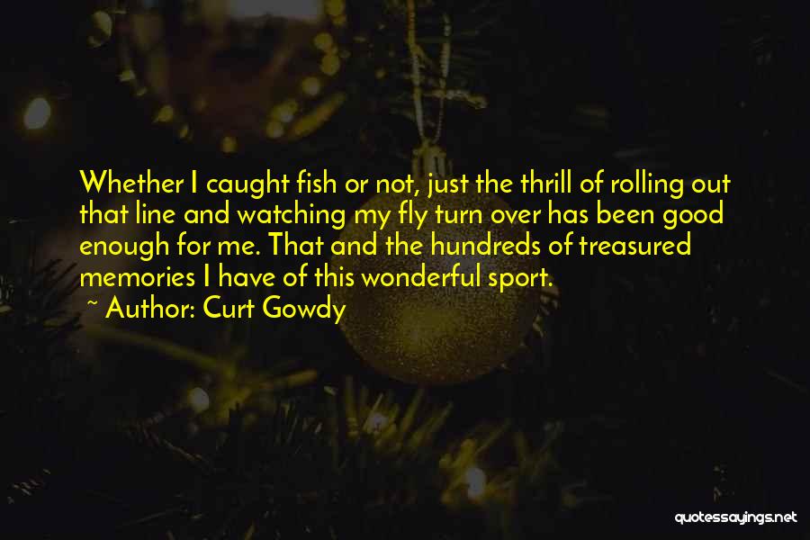 Treasured Memories Quotes By Curt Gowdy