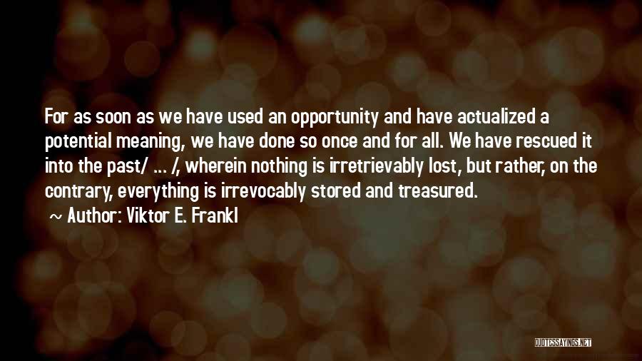 Treasured Memories Quotes By Viktor E. Frankl