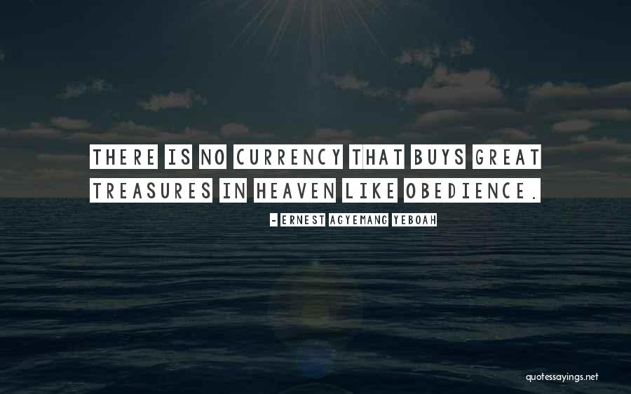 Treasures In Heaven Quotes By Ernest Agyemang Yeboah