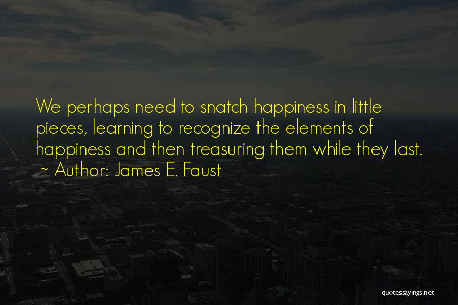 Treasuring Things Quotes By James E. Faust