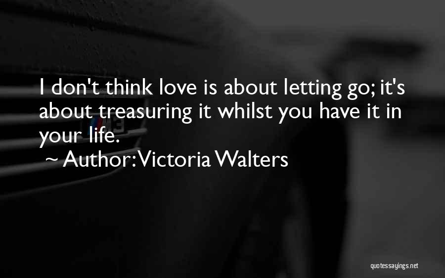 Treasuring Things Quotes By Victoria Walters