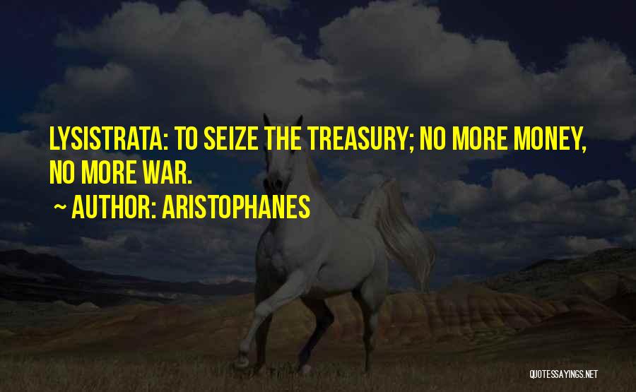 Treasury Money Quotes By Aristophanes