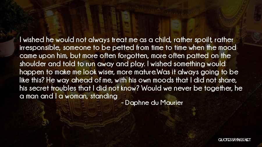 Treat A Woman Like Quotes By Daphne Du Maurier Treat A Woman Like Quotes By Daphne Du Maurier
