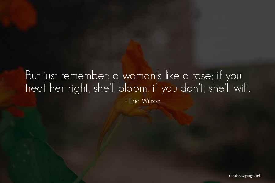 Treat A Woman Like Quotes By Eric Wilson Treat A Woman Like Quotes By Eric Wilson