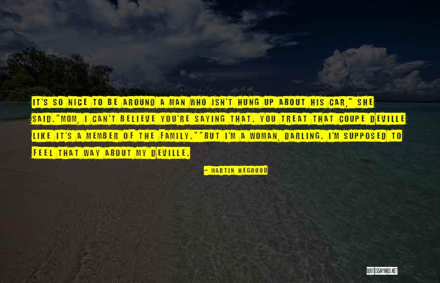 Treat A Woman Like Quotes By Martin Hegwood Treat A Woman Like Quotes By Martin Hegwood