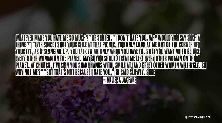 Treat A Woman Like Quotes By Melissa Jagears Treat A Woman Like Quotes By Melissa Jagears