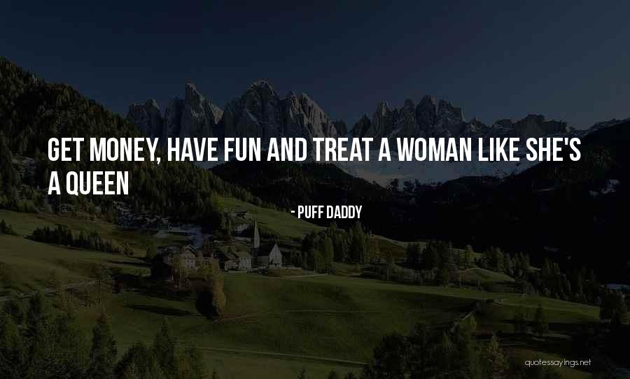 Treat A Woman Like Quotes By Puff Daddy Treat A Woman Like Quotes By Puff Daddy