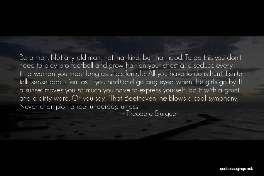 Treat A Woman Like Quotes By Theodore Sturgeon Treat A Woman Like Quotes By Theodore Sturgeon