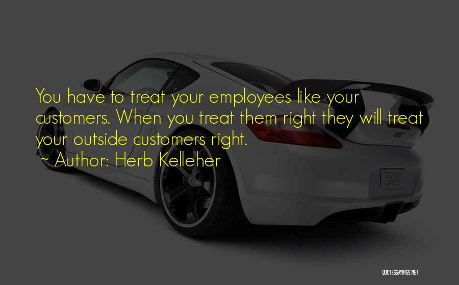 Treat Employees Well Quotes By Herb Kelleher