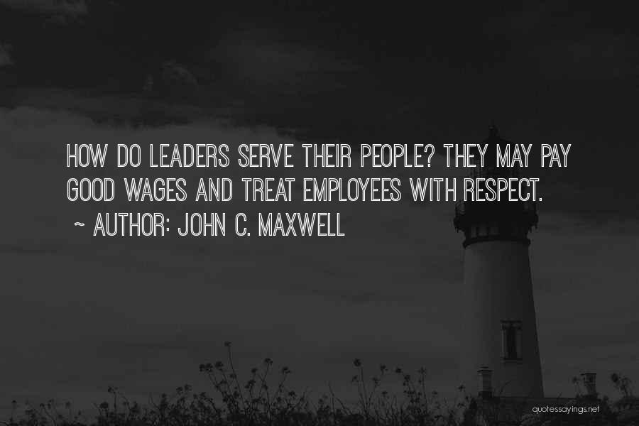 Treat Employees Well Quotes By John C. Maxwell