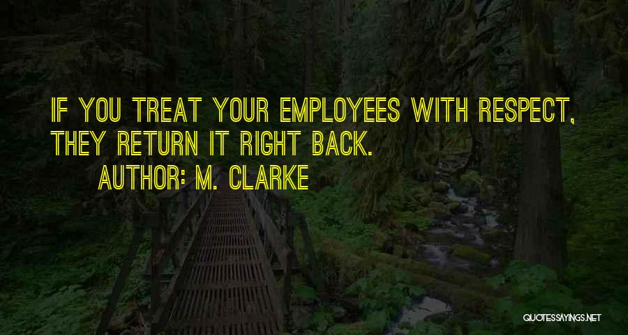 Treat Employees Well Quotes By M. Clarke