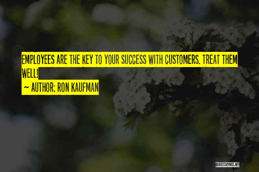 Treat Employees Well Quotes By Ron Kaufman