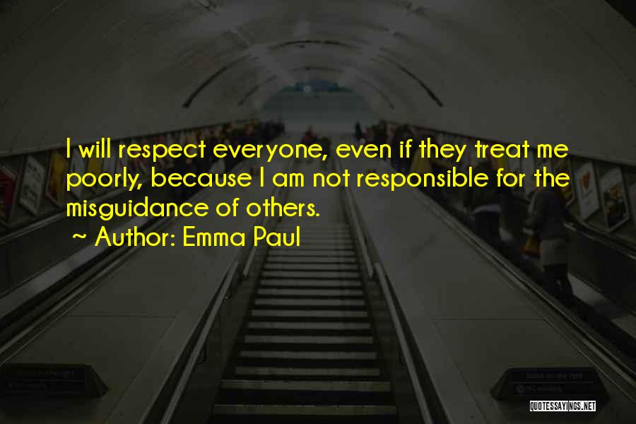 Treat Everyone Respect Quotes By Emma Paul